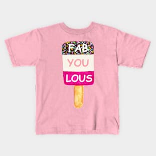 Fab ice lolly design - fab-u-lous Kids T-Shirt